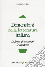 Dimensioni della letteratura italiana. Le forme, gli strumenti le istituzioni libro