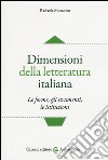 Dimensioni della letteratura italiana. Le forme, gli strumenti le istituzioni libro di Morabito Raffaele