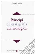 Principi di stratigrafia archeologica libro