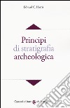 Principi di stratigrafia archeologica libro di Harris Edward C.