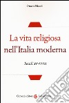 La vita religiosa nell'Italia moderna. Secoli XV-XVIII libro