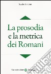 La prosodia e la metrica dei romani libro