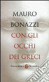 Con gli occhi dei greci. Saggezza antica per tempi moderni libro