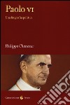 Paolo VI. Una biografia politica libro di Chenaux Philippe