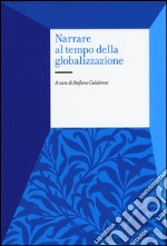 Narrare al tempo della globalizzazione libro