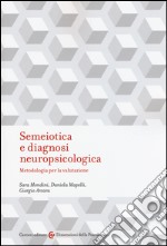 Semeiotica e diagnosi neuropsicologica. Metodologia per la valutazione