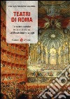 Teatri a Roma. Lo spazio scenico nella città eterna dal Rinascimento a oggi libro