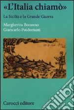 «L'Italia chiamò». La Sicilia e la grande guerra