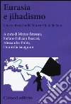 Eurasia e jihadismo. Guerre ibride sulla nuova via della seta libro