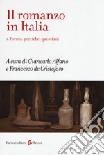 Il romanzo in Italia. Vol. 1: Forme, poetiche, questioni