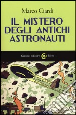 Il mistero degli antichi astronauti libro