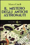 Il mistero degli antichi astronauti libro di Ciardi Marco
