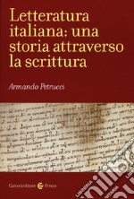 Letteratura italiana: una storia attraverso la scrittura libro