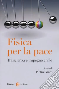 Fisica per la pace. Tra scienza e impegno civile