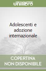 Adolescenti e adozione internazionale libro