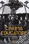 Cinema educatore. L'Istituto Luce dal fascismo alla liberazione (1924-1945) libro
