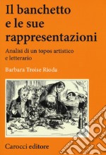 Il banchetto e le sue rappresentazioni. Analisi di un topos artistico e letterario