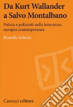 Da Kurt Wallander a Salvo Montalbano. Polizia e poliziotti nella letteratura europea contemporanea