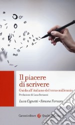 Il piacere di scrivere. Guida all'italiano del terzo millennio