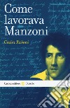 Come lavorava Manzoni libro