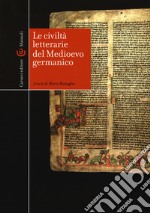 Le civiltà letterarie del Medioevo germanico libro