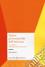 Nuove grammatiche dell'italiano. Le prospettive della linguistica contemporanea libro