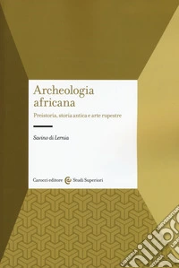 Archeologia africana. Preistoria, storia antica e arte rupestre