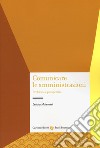 Comunicare le amministrazioni. Problemi e prospettive libro