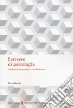 Scrivere di psicologia. Guida alla stesura della tesi di laurea libro