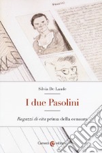 I due Pasolini. «Ragazzi di vita» prima della censura