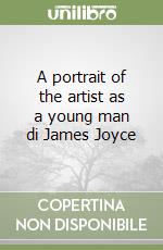 A portrait of the artist as a young man di James Joyce libro