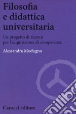 Filosofia e didattica universitaria. Un progetto di ricerca per l'acquisizione di competenze libro