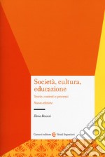 Società, cultura, educazione. Teorie, contesti e processi libro