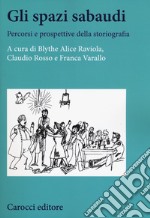 Gli spazi sabaudi. Percorsi e prospettive della storiografia libro