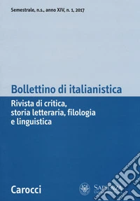 Bollettino di italianistica. Rivista di critica, storia letteraria, filologia e linguistica (2017). Vol. 1 libro