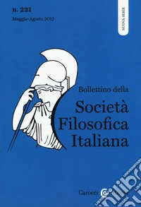 Bollettino della società filosofica italiana. Vol. 221: Maggio-agosto 2017 libro
