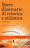 Breve dizionario di retorica e stilistica. Nuova ediz. libro di Lavezzi Gianfranca