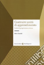 Costruire unità di apprendimento. Guida alla progettazione a ritroso libro