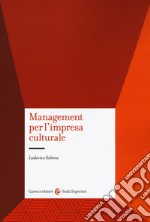 Management per l'impresa culturale libro