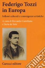 Federigo Tozzi in Europa. Influssi culturali e convergenze artistiche libro