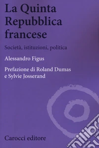 La quinta repubblica francese. Società, istituzioni, politica