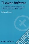 Il sogno infranto. DC, l'Internazionale democristiana e l'America Latina (1960-1980) libro di Nocera Raffaele