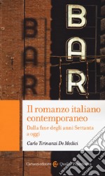 Il romanzo italiano contemporaneo. Dalla fine degli anni Settanta a oggi