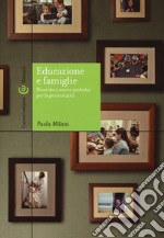 Educazione e famiglie. Ricerche e nuove pratiche per la genitorialità libro