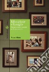 Educazione e famiglie. Ricerche e nuove pratiche per la genitorialità libro di Milani Paola