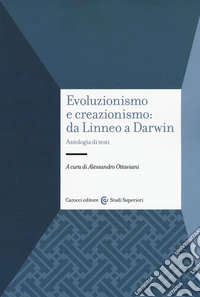 Evoluzionismo e creazionismo: da Linneo a Darwin. Antologia di testi