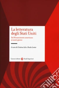 La letteratura degli Stati Uniti. Dal rinascimento americano ai nostri giorni