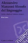 Alessandro Manzoni filosofo del linguaggio. Scritti e studi nel contesto europeo libro