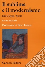 Il sublime e il modernismo. Eliot, Joyce, Woolf