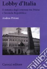 Lobby d'Italia. Il sistema degli interessi tra Prima e Seconda Repubblica